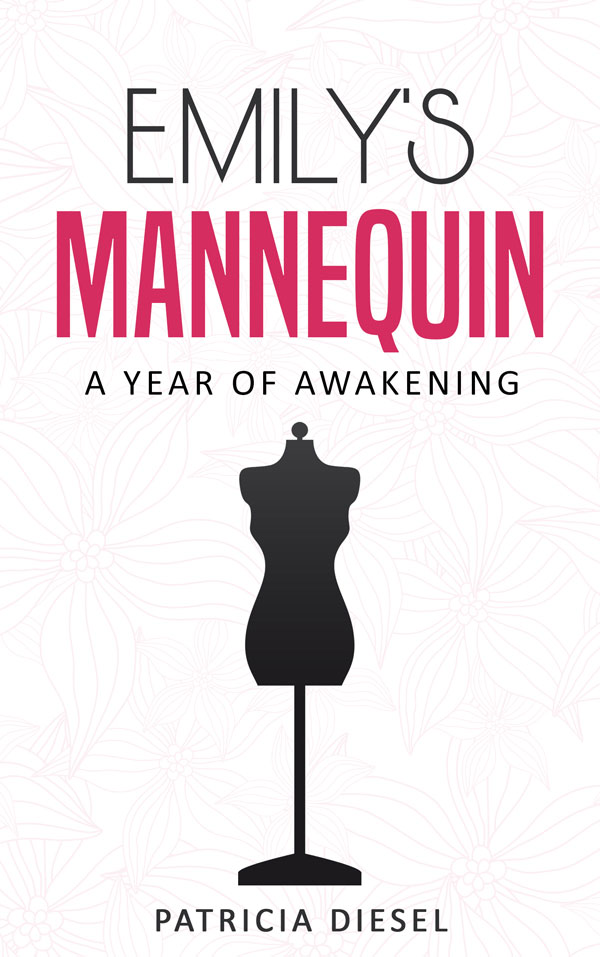 Emily's Mannequin: A Year of Awakening by Patricia Diesel